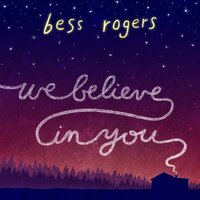 We Believe In You - Bess Rogers