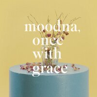 Moodna, Once With Grace - Gus Dapperton