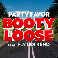 Booty Loose - Party Favor, Fly Boi Keno