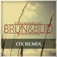 Brun Og Blid - Staysman, Lazz, TIX