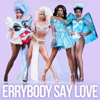 Errybody Say Love - The Cast of RuPaul's Drag Race: All Stars, Season 4