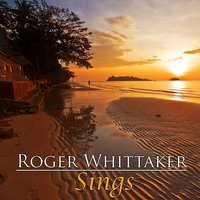The First Hello The Last Goodbye - Roger Whittaker