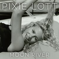 Moon River - Pixie Lott