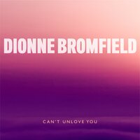 Can't Unlove You - Dionne Bromfield, Nathan Williams, Ross Ewart