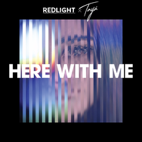 Here with Me - Redlight, Tayá