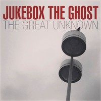 The Great Unknown - Jukebox the Ghost