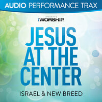 Jesus At the Center - Israel, New Breed
