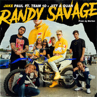 Randy Savage - Jake Paul, Jitt, Quan