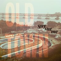 Old Town - Say Sue Me