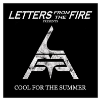 Cool for the Summer - Letters From The Fire
