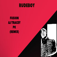 Rudeboy - Fusion, Aj Tracey, PK