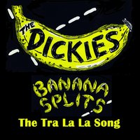 Banana Splits (The Tra La La Song) [as heard in the movie Kick Ass] - The Dickies