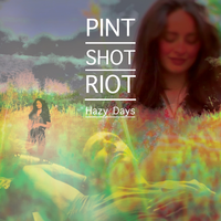 Hazy Days - Pint Shot Riot