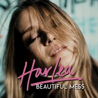 Beautiful Mess - Harlea