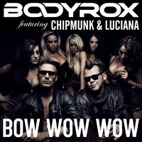 Bow Wow Wow - Luciana, Bodyrox, Chipmunk