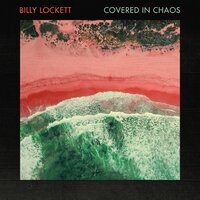 Covered In Chaos - Billy Lockett