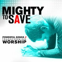 Mighty to Save - Hillsong Worship, Hillsong