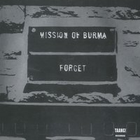 Forget - Mission Of Burma