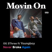 Movin On - OG 3Three, YoungBoy Never Broke Again