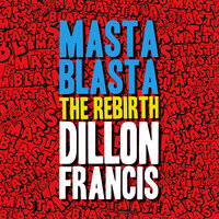 Masta Blasta (The Rebirth) - Dillon Francis