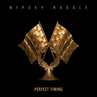 Perfect Timing - Nipsey Hussle