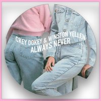 Always Never - Okey Dokey, Winston Yellen