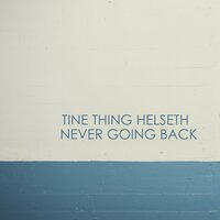 Never Going Back - Tine Thing Helseth