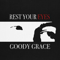 Rest Your Eyes - Goody Grace