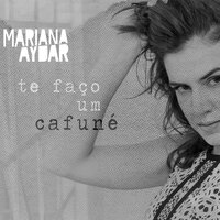 Te Faço um Cafuné - Mariana Aydar