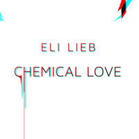 Chemical Love - Eli Lieb