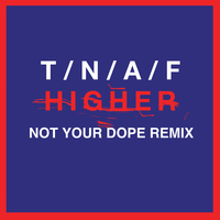 Higher - The Naked And Famous, Not Your Dope