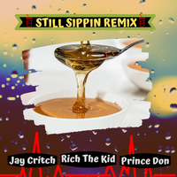 Still Sippin - Jay Critch, Rich The Kid, Prince Don