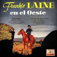 Cry Of The Wild Goose (El Llanto Del Ganso Salvaje) - Frankie Laine