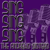 Sing,Sing,Sing - The Andrews Sisters