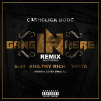 Gang In Here - Cash Click Boog, E-40, Philthy Rich