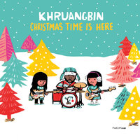 Christmas Time Is Here - Khruangbin