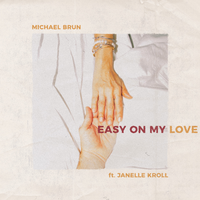 Easy on My Love - Michael Brun, Janelle Kroll