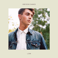 Low - Greyson Chance