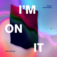 I'm on It - Fabian Luttenberger, Alexanderson