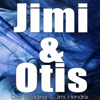 Good Times - Otis Redding, Jimi Hendrix