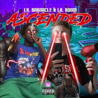 ASCENDED - Lil Boom, Lil Barnacle