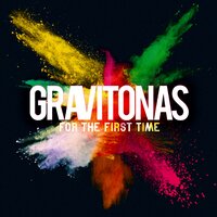 For the First Time - Gravitonas