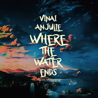 Where the Water Ends - VINAI, Anjulie