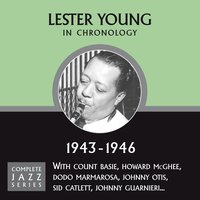 Sometimes I'm Happy (12-28-43) - Lester Young