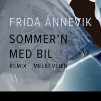 Sommern Med Bil - Frida Ånnevik, Melkeveien, Bendik Hval