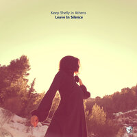 Leave in Silence - Keep Shelly In Athens