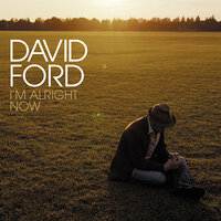 I'm Alright Now - David Ford