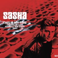 This Is My Time - Sasha