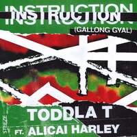 Instruction (Gallong Gyal) - Toddla T, Alicai Harley