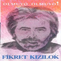 Olmuyo Olmuyo - Fikret Kızılok